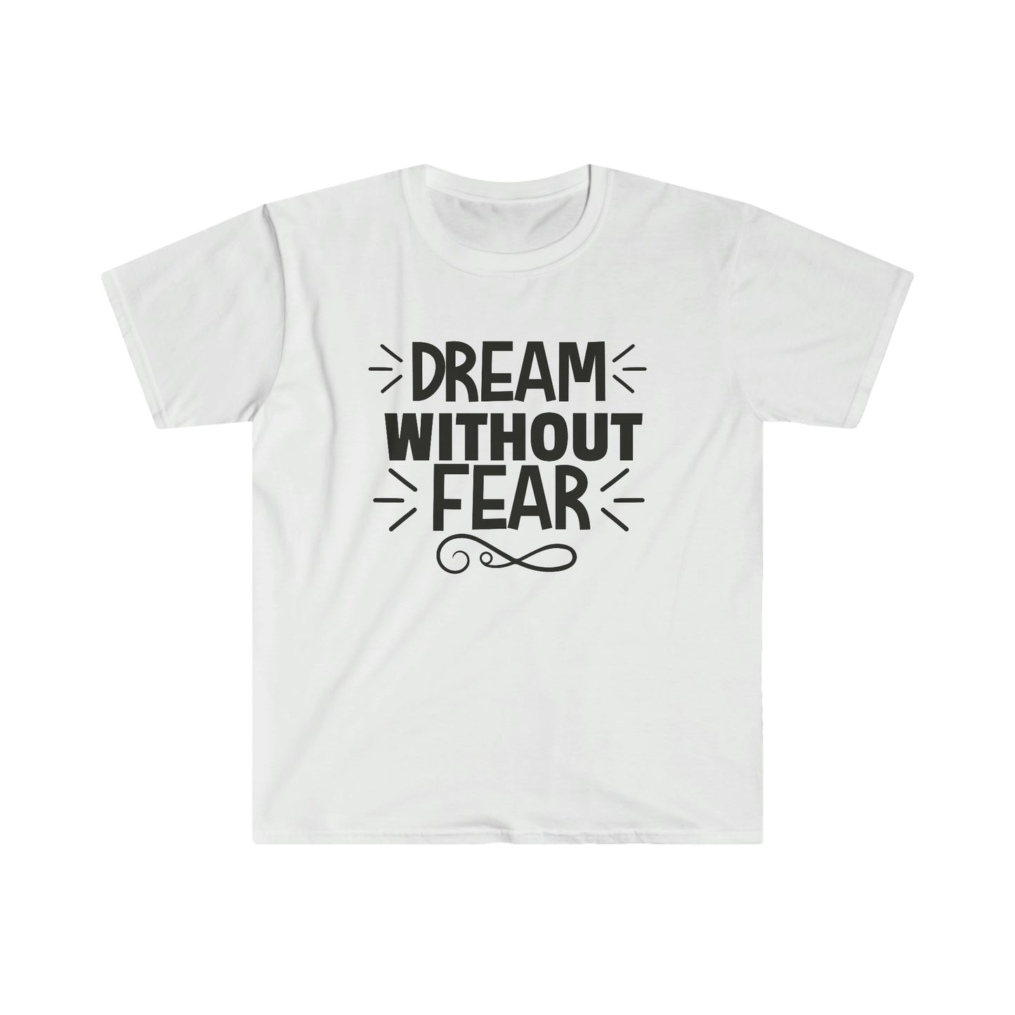 Unisex Dream Without Fear T-Shirt - 2 desire