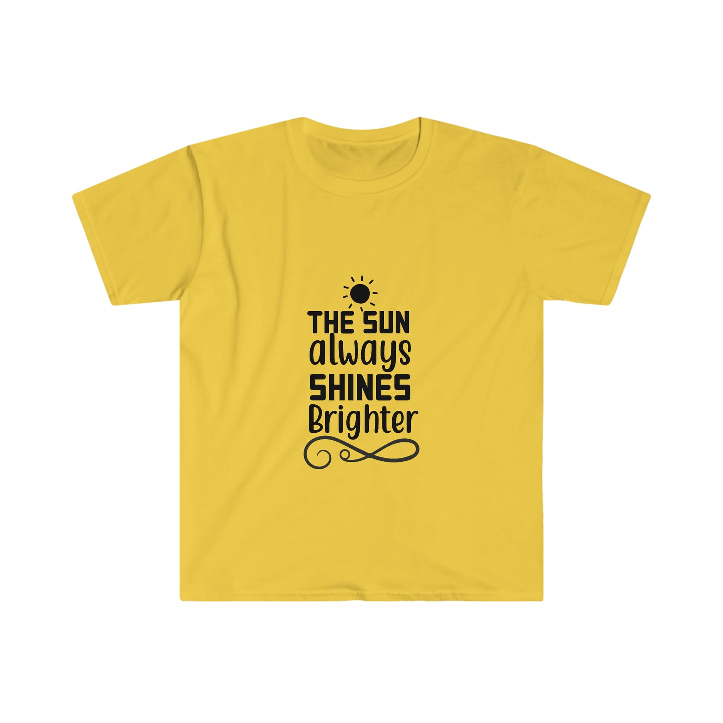 Unisex The Sun Always Shines Brighter T-Shirt - 2 desire