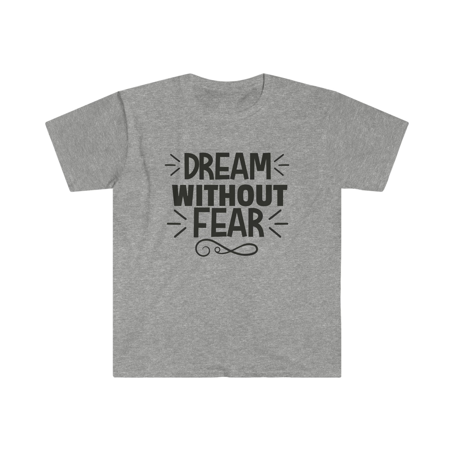 Unisex Dream Without Fear T-Shirt - 2 desire