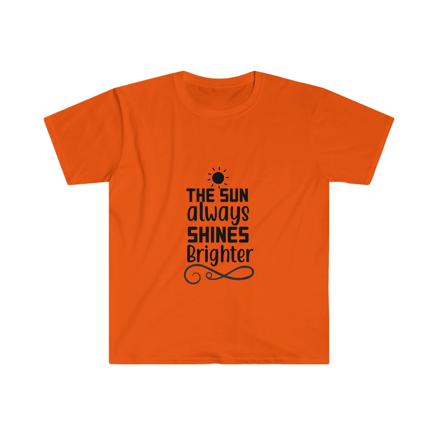 Unisex The Sun Always Shines Brighter T-Shirt - 2 desire