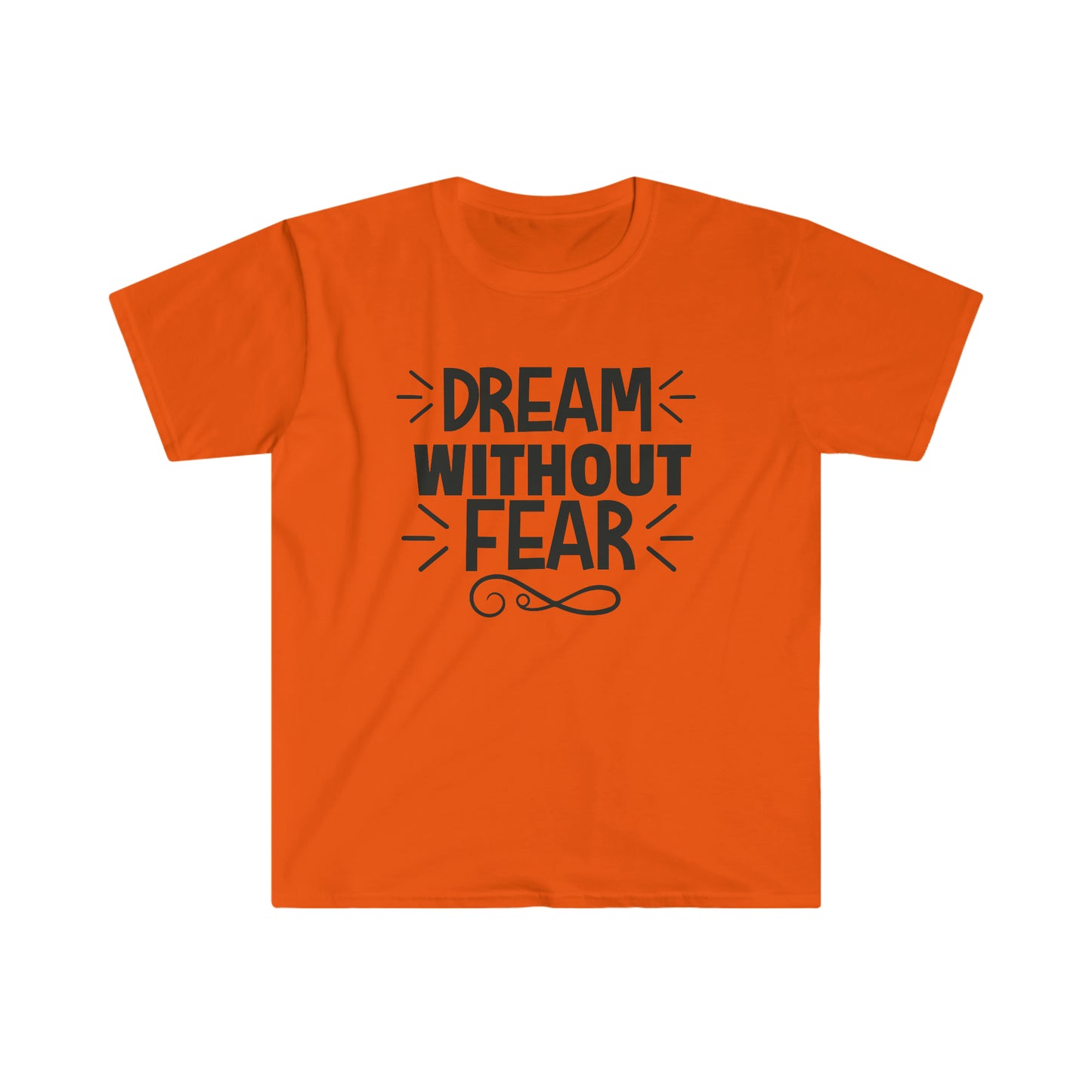 Unisex Dream Without Fear T-Shirt - 2 desire