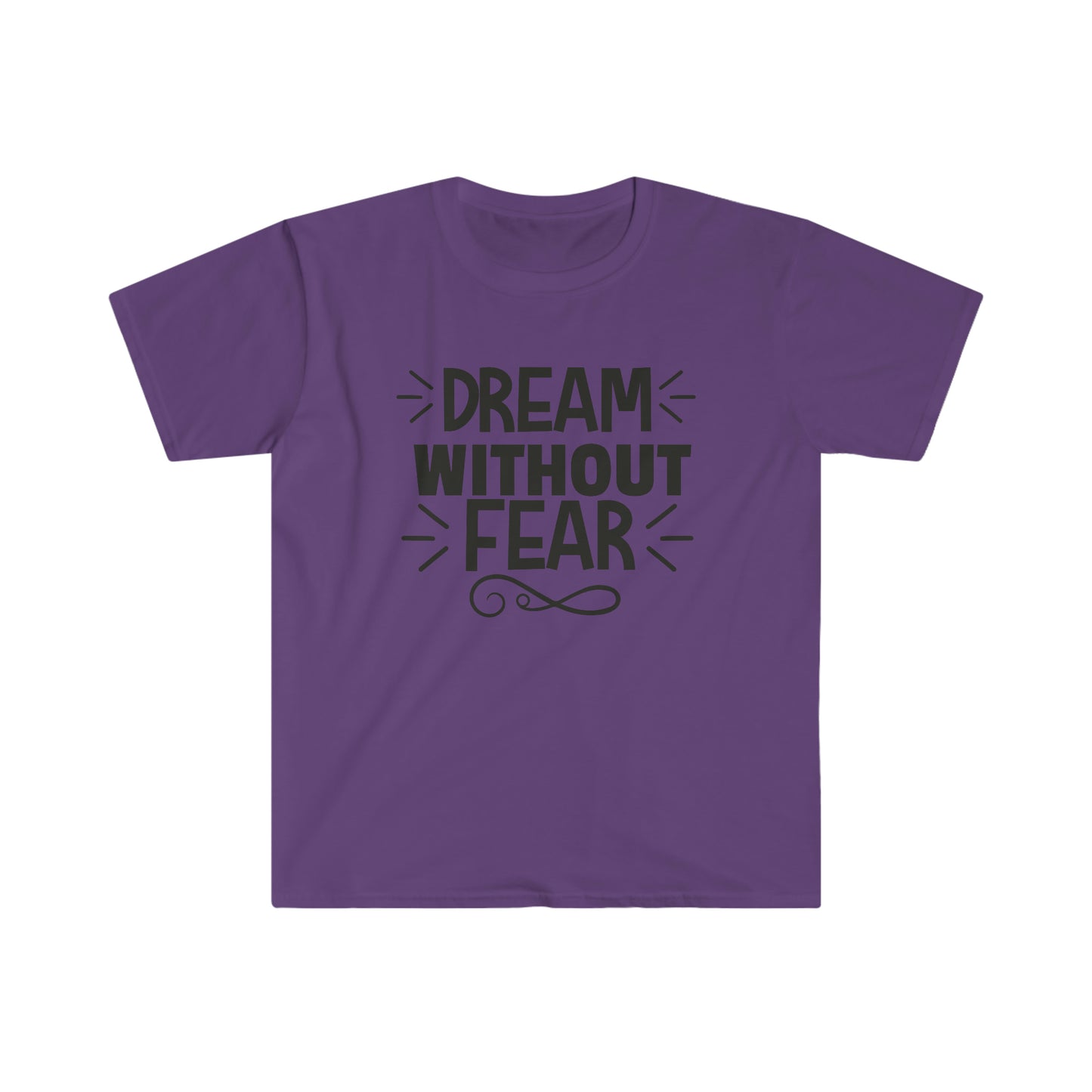 Unisex Dream Without Fear T-Shirt - 2 desire