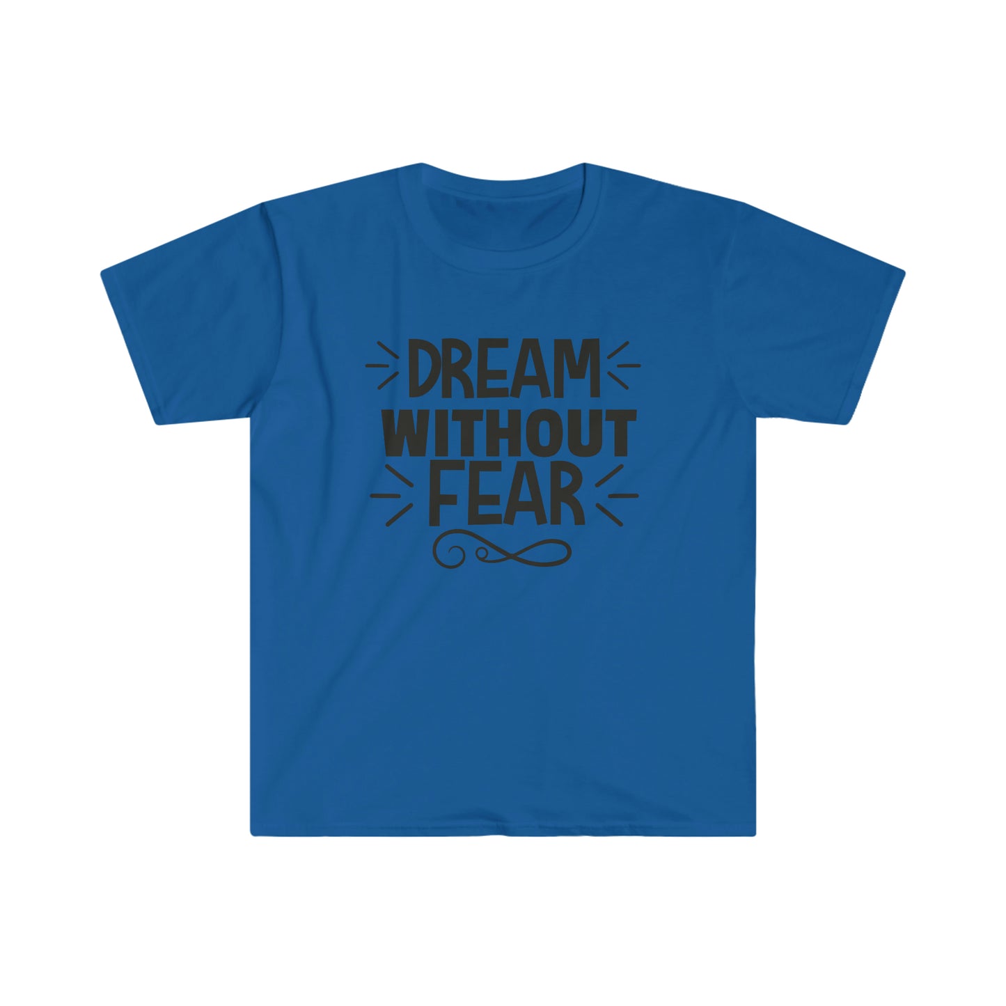 Unisex Dream Without Fear T-Shirt - 2 desire