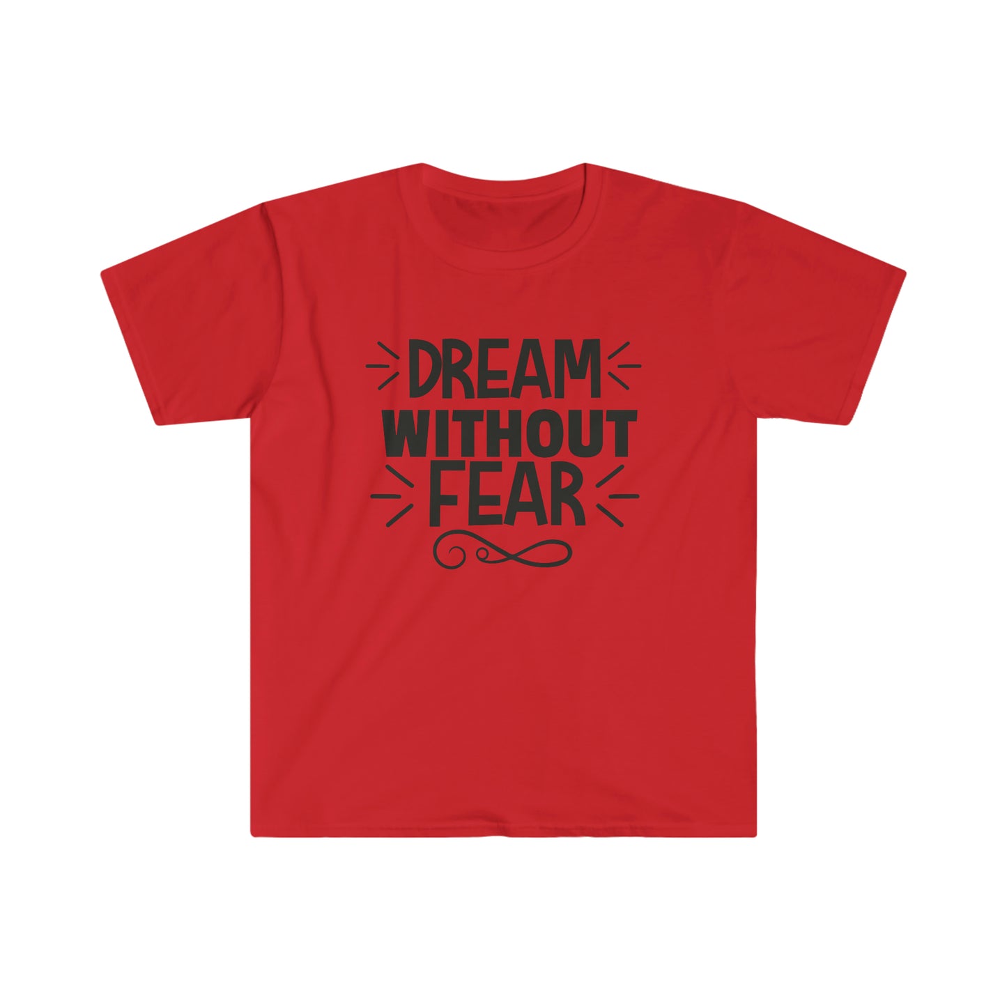 Unisex Dream Without Fear T-Shirt - 2 desire
