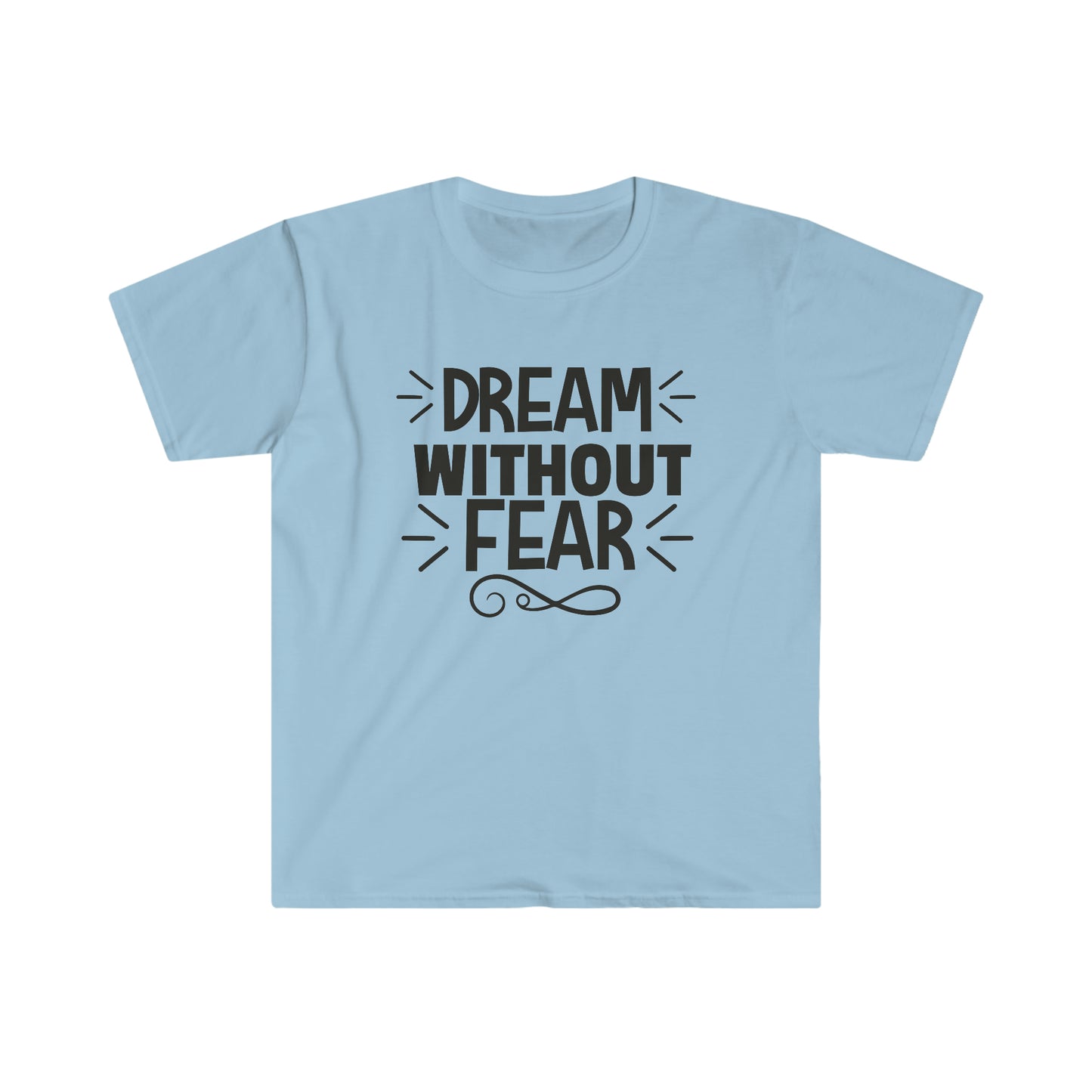 Unisex Dream Without Fear T-Shirt - 2 desire