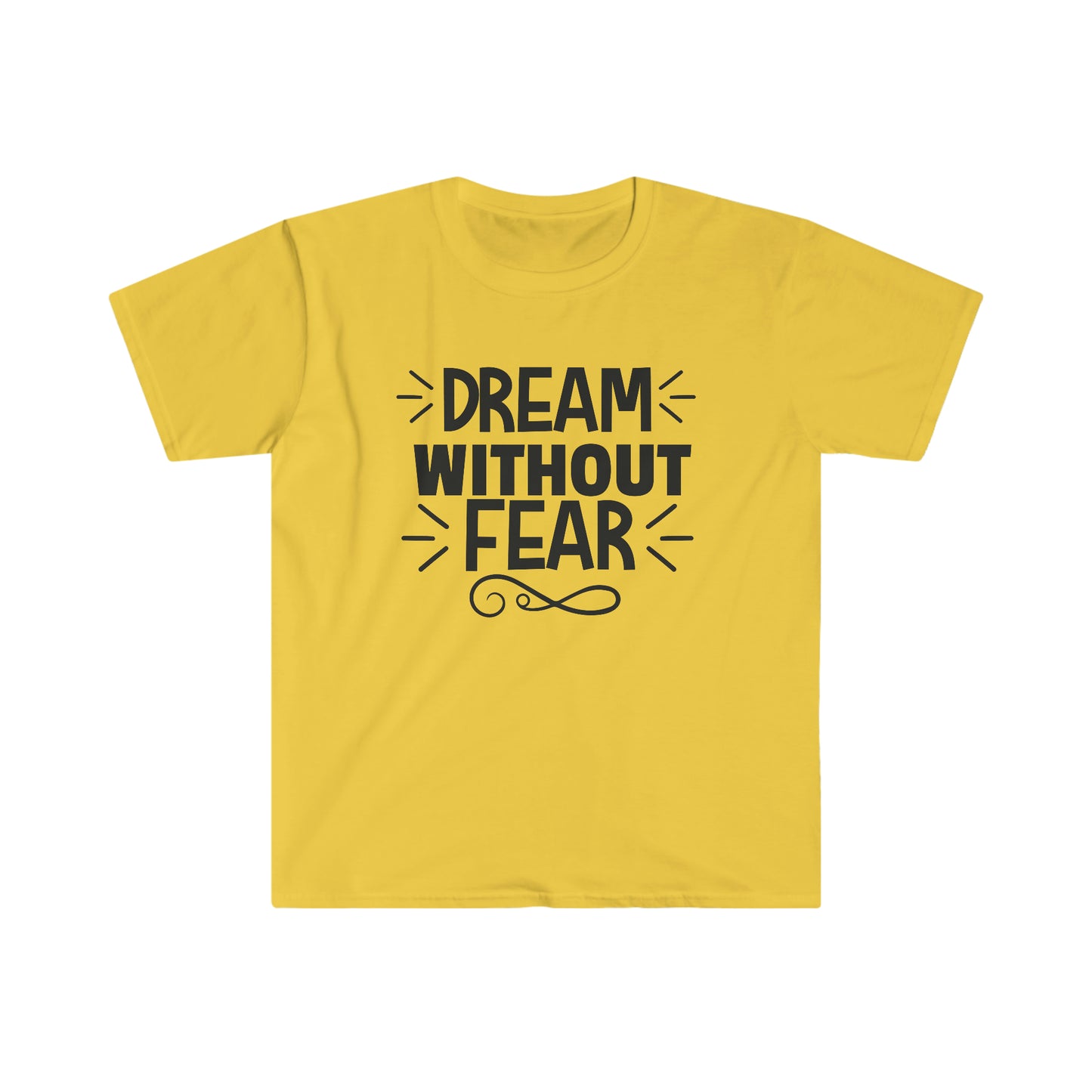 Unisex Dream Without Fear T-Shirt - 2 desire