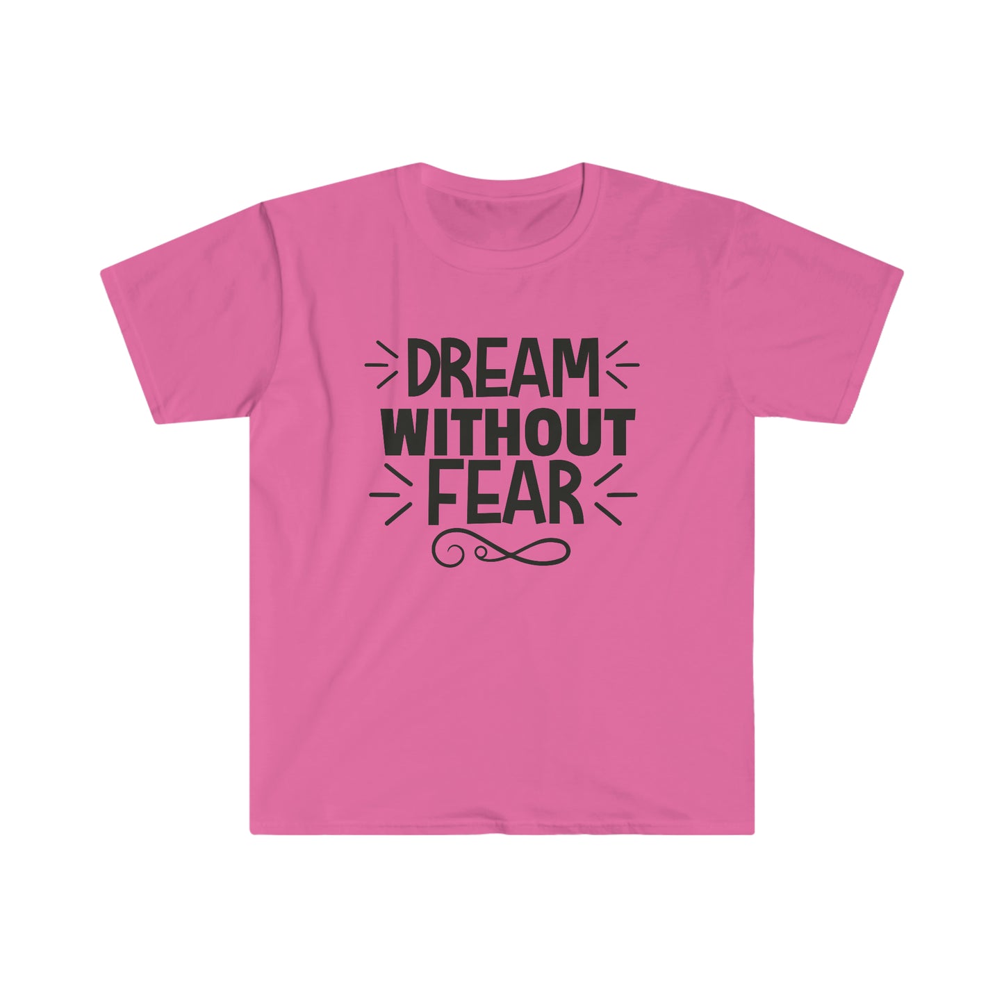 Unisex Dream Without Fear T-Shirt - 2 desire