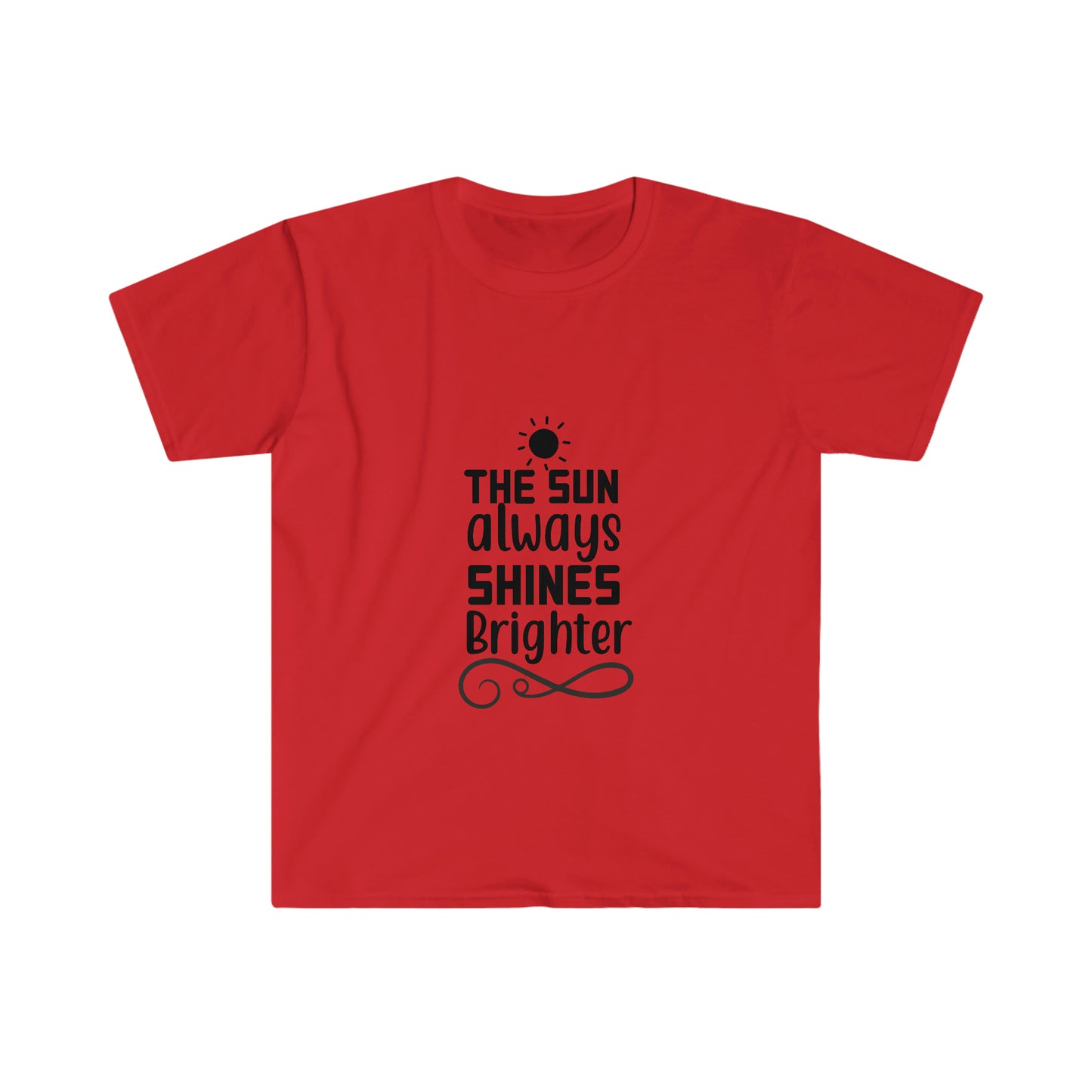 Unisex The Sun Always Shines Brighter T-Shirt - 2 desire