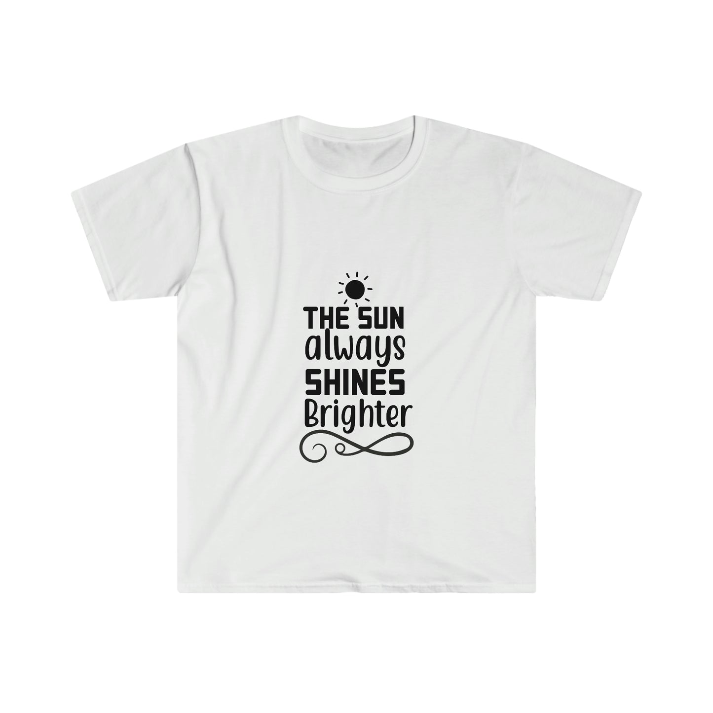 Unisex The Sun Always Shines Brighter T-Shirt - 2 desire
