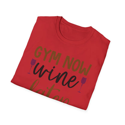 Unisex Gym Now Vine Later T-Shirt