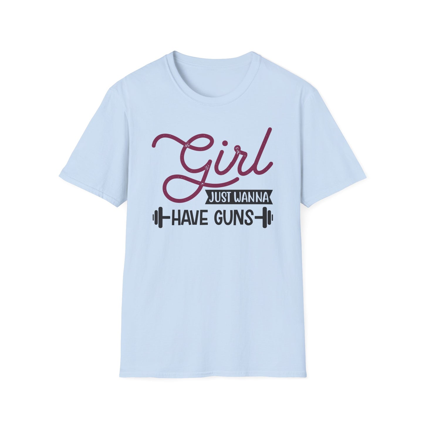 Unisex Girls Just Wanna Have Guns T-Shirt