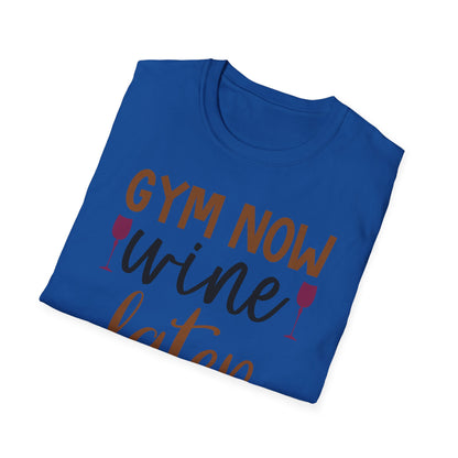 Unisex Gym Now Vine Later T-Shirt