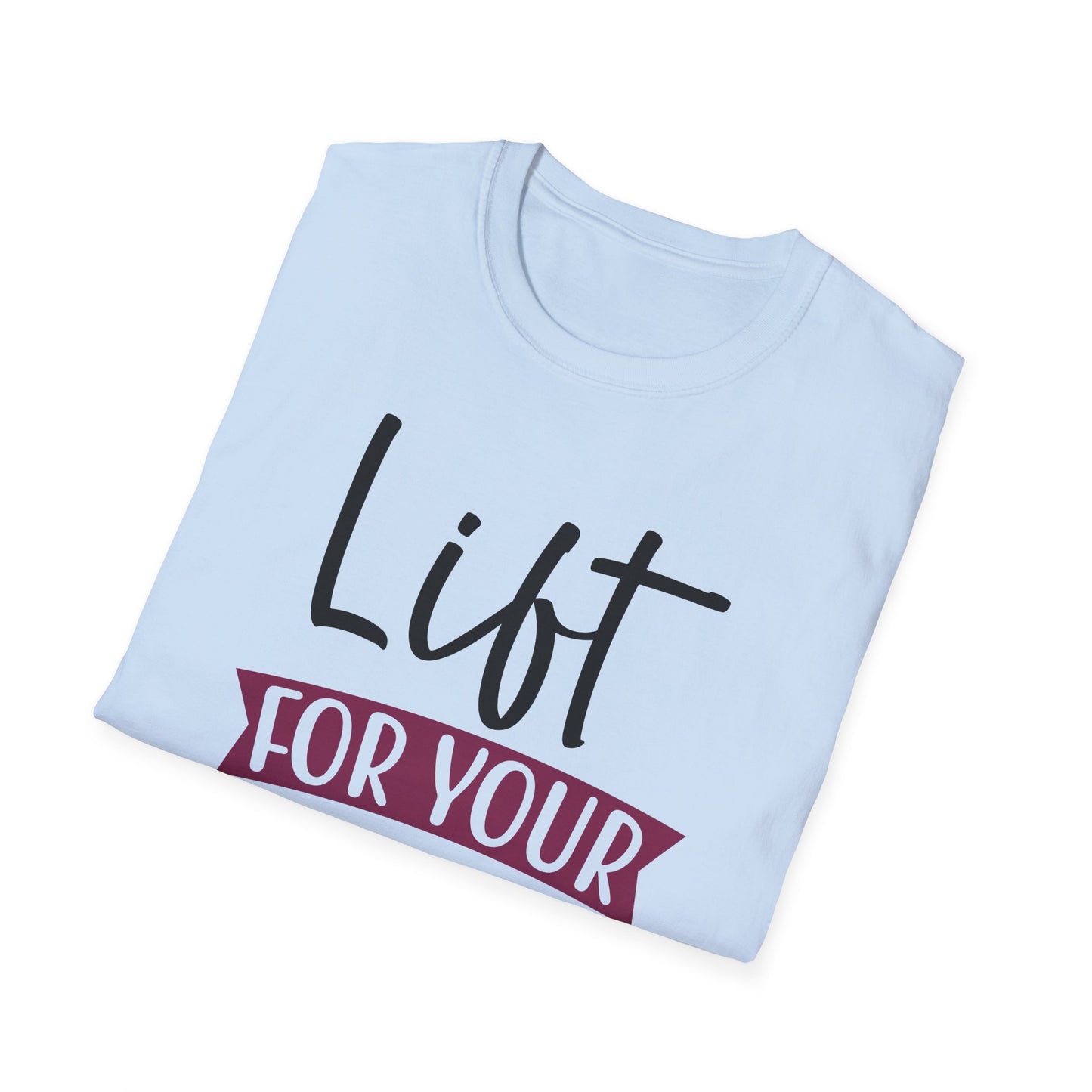 Unisex Lift For Your Coals T-Shirt